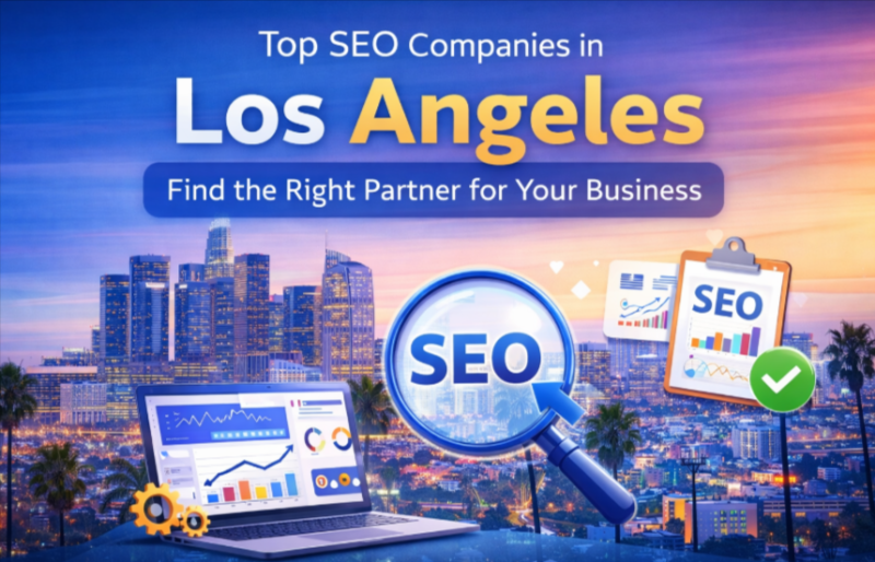 Top SEO Companies in Los Angeles: Find the Right Partner for Your Business